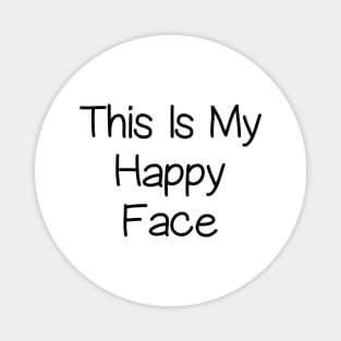 This Is My Happy Face Magnet